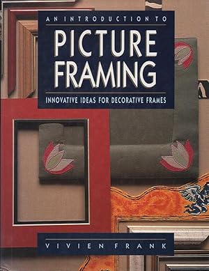 Seller image for An Introduction to Picture Framing: Innovative Ideas for Decorative Frames for sale by Mr Pickwick's Fine Old Books