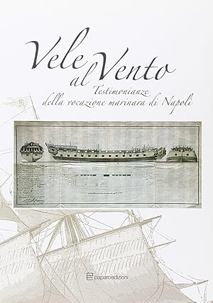 Immagine del venditore per Vele al vento. Testimonianze della vocazione marinara di Napoli venduto da Libro Co. Italia Srl