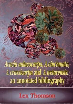 Acacia Aulacocarpa, A. Cincinnata, A. Crassicarpa and A. Wetarensis : An Annotated Bibliography