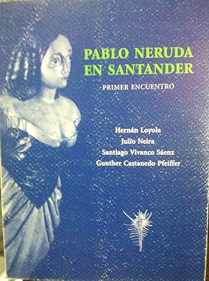 Bild des Verkufers fr Pablo Neruda en Santander. Primer Encuentro zum Verkauf von Librera Monte Sarmiento
