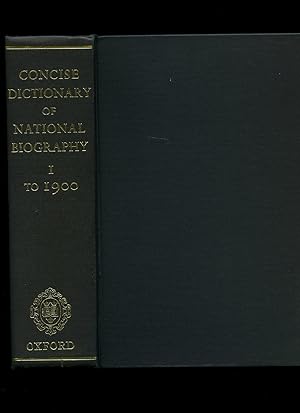 Imagen del vendedor de The Dictionary of National Biography; Founded in 1882 by George Smith. The Concise Dictionary Part I From the Beginnings to 1900 [Being an Epitome of the Main Work and its Supplement] a la venta por Little Stour Books PBFA Member