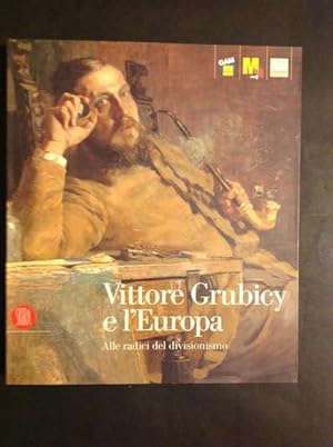 Bild des Verkufers fr VITTORE GRUBICY E L'EUROPA ALLE RADICI DEL DIVISIONISMO zum Verkauf von Il Mondo Nuovo