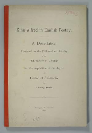 Imagen del vendedor de KING ALFRED IN ENGLISH POETRY. A Dissertation presented to the Philosophical Faculty of the University of Leipzig. a la venta por Antiquariat Bookfarm