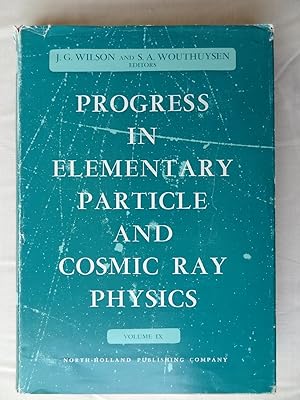 PROGRESS IN ELEMENTARY PARTICLE AND COSMIC RAY PHYSICS Volume IX