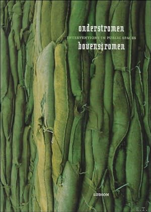 Seller image for ONDERSTROMEN BOVENSTROMEN. INTERVENTIONS IN PUBLIC SPACES. for sale by BOOKSELLER  -  ERIK TONEN  BOOKS