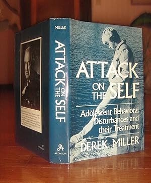 Attack on the Self: Adolescent Behavioral Disturbances and Their Treatment