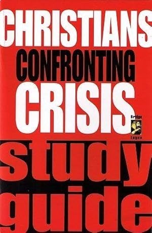 Imagen del vendedor de Christians Confronting Crisis Study Guide a la venta por ChristianBookbag / Beans Books, Inc.
