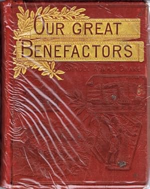 Our World's Great Benefactors: Short Biographies of the Men and Women Most Eminent in Philanthrop...