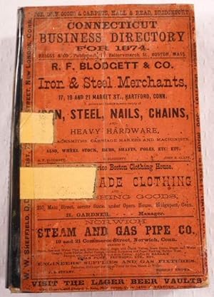 The Connecticut Business Directory for 1874. A Complete Index to the Mercantile, Manufacturing an...