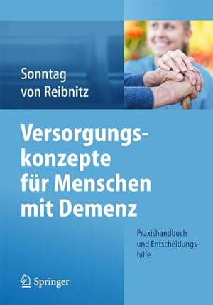 Image du vendeur pour Versorgungskonzepte fr Menschen mit Demenz : Praxishandbuch und Entscheidungshilfe mis en vente par AHA-BUCH GmbH