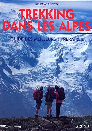 Trekking dans les Alpes. Guide des meilleurs intinéraires.
