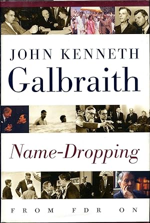 Image du vendeur pour NAME-DROPPING. From F.D.R. On. Signed by John Kenneth Galbraith. mis en vente par Kurt Gippert Bookseller (ABAA)