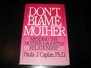Seller image for Don't Blame Mother: Mending the Mother-Daughter Relationship for sale by By The Lake Books