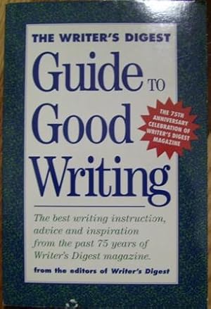 The Writer's Digest Guide to Good Writing