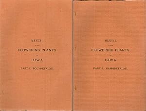 Seller image for Manual of the Flowering Plants of Iowa - Two volume set : Part I. Polypetalae and Part II. Gamopetalae for sale by The Haunted Bookshop, LLC