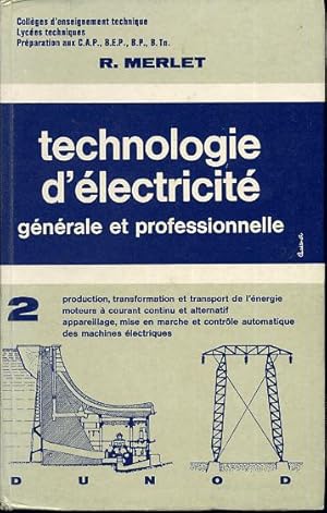 Image du vendeur pour Technologie d'lectricit gnrale et professionnelle Tome II: production, transformation et transport de lnergie; moteurs  courant continu et alternatif; appareillage, mise en marche et contrle automatique des machines lectriques. mis en vente par L'ivre d'Histoires