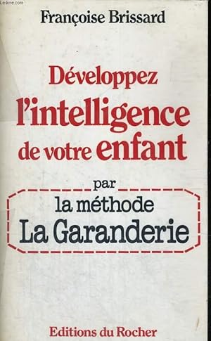 Bild des Verkufers fr Dveloppez l'intelligence de votre enfant par la mthode La Garanderie zum Verkauf von Le-Livre