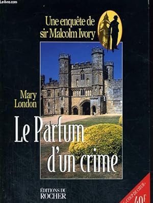 Image du vendeur pour Le Parfum d'un crime - Une enquete de Sir Malcolm Ivory mis en vente par Le-Livre