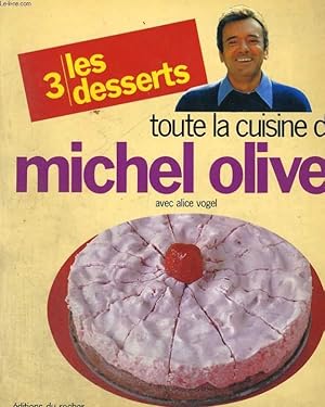 Imagen del vendedor de Toute la cuisine de Michel Oliver 3 - les desserts a la venta por Le-Livre