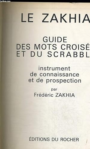 Bild des Verkufers fr Le ZAKHIA - guide des mots croiss et du scrabble - instrument de connaissance et de prospection zum Verkauf von Le-Livre
