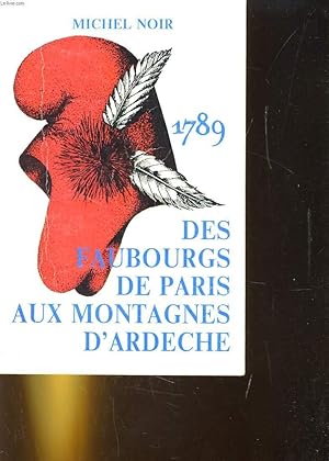 Bild des Verkufers fr 1789. DES FAUBOURGS DE PARIS AUX MONTAGNES D'ARDECHE zum Verkauf von Le-Livre