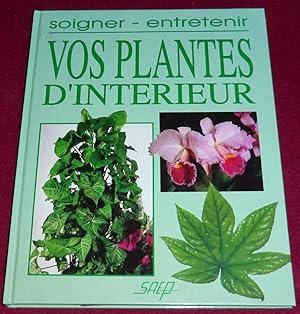 Imagen del vendedor de Soigner - Entretenir - VOS PLANTES D'INTERIEUR a la venta por LE BOUQUINISTE