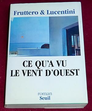 Seller image for CE QU'A VU LE VENT D'OUEST - Roman for sale by LE BOUQUINISTE