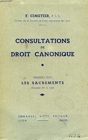 Seller image for CONSULTATIONS DE DROIT CANONIQUE, 1re SERIE, LES SACREMENTS (CANONS 731-1153) for sale by Le-Livre