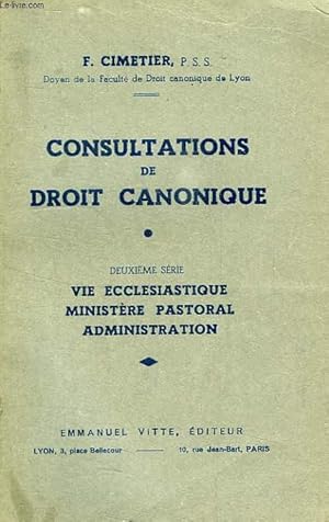 Seller image for CONSULTATIONS DE DROIT CANONIQUE, 2e SERIE, VIE ECCLSIASTIQUE, MINISTERE PASTORAL, ADMINISTRATION for sale by Le-Livre