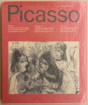 Seller image for Pablo Picasso Tome IV. Catalogue de l'oeuvre grav et lithographi 1970-1972. Supplments Tome I + II. - Catalogue of the printed graphic work - Katalog des graphischen Werkes 1970-1972. for sale by Le Cabinet d'Amateur