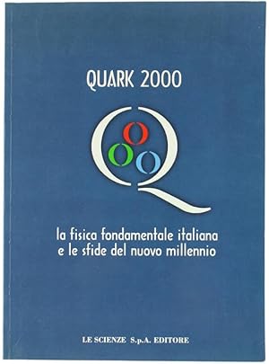 QUARK 2000. La fisica fondamentale italiana e le sfide del nuovo millennio.: