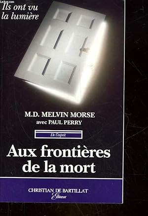 Bild des Verkufers fr AUX FRONTIERES DE LA MORT - ILS ONT VU LA LUMIERE zum Verkauf von Le-Livre