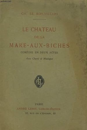 Bild des Verkufers fr LE CHATEAU DE LA MARE AUX BICHES - COMEDIE EN 2 ACTES AVEC CHANT ET MUSIQUE zum Verkauf von Le-Livre