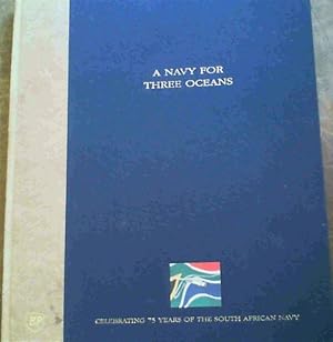A Navy For Three Oceans - Celebrating 75 Years of the South African Navy