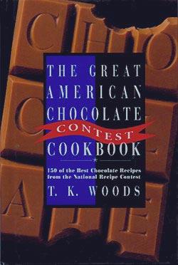 The Great American Chocolate Contest Cookbook: 150 Of the Best Chocolate Recipes from the Nationa...
