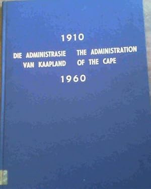 1910 - 1960 Die Administrasie van Kaapland/ The Administration of the Cape - Die Verhaal van die ...