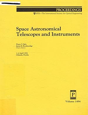 Image du vendeur pour Space Astronomical Telescopes and Instruments: Volume 1494, Proceedings of SPIE; 1-4 April, 1991, Orlando, Florida mis en vente par SUNSET BOOKS