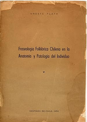 Fraseología Folklórica Chilena en la Anatomía y Patología del Individuo