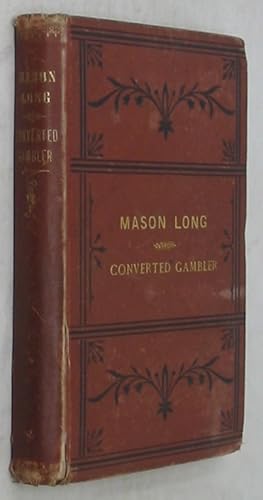 The Life of Mason Long the Converted Gambler