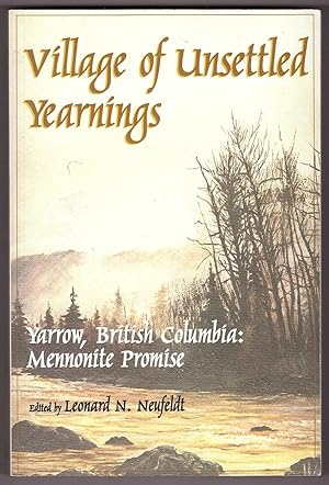 Seller image for Village of Unsettled Yearnings Yarrow, British Columbia: Mennonite Promise for sale by Ainsworth Books ( IOBA)