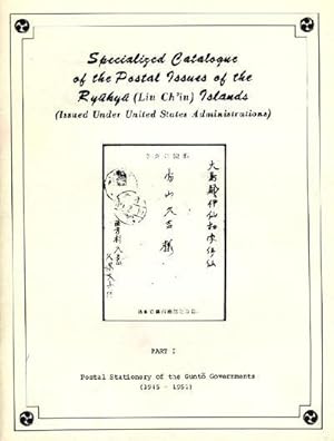 Image du vendeur pour Specialized Catalogue of the Postal Issues of the Ryukyu (Liu Ch'iu) Island (Issued under United States Administrations), Part I, Postal Stationery of the Gunto Governments (1945-51) mis en vente par George C. Baxley