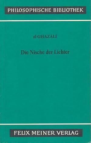 Seller image for Die Nische der Lichter. Miskat al-anwar. Aus dem Arabischen bersetzt, mit einer Einleitung, mit Anmerkungen und Indices herausgegeben von Abd-Elsamad Abd-Elhamid Elschazli. for sale by Antiquariat Lenzen