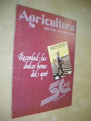 Imagen del vendedor de AGRICULTURA. REVISTA AGROPECUARIA. NUMERO EXTRAORDINARIO. RECORDAD LAS DULCES HORAS DEL AYER. 50 ANIVERSARIO a la venta por LIBRERIA TORMOS