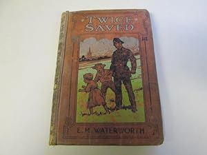 Seller image for Twice Saved, or Somebody's Pet and Nobody's Darling for sale by Goldstone Rare Books