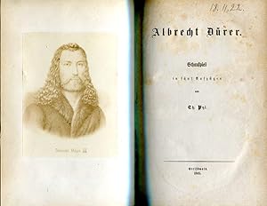 Albrecht Dürer. Schauspiel in fünf Aufzügen.