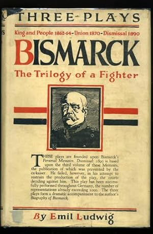 Three Plays - Bismarck - The Trilogy of a Fighter