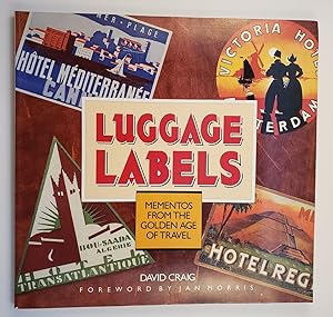 Bild des Verkufers fr Luggage Labels Mementos from the Golden Age of Travel zum Verkauf von WellRead Books A.B.A.A.