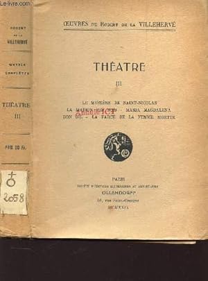 Seller image for THEATRE - TOME III - Le mystere de Saint Nicolas - La maison des bois - Maria Magdalena - Don gil - La farce de la femme muette. for sale by Le-Livre