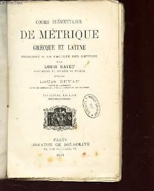 Immagine del venditore per COURS ELEMENTAIRE DE METRIQUE DE GRECQUE ET LATINE / 3e EDITION. venduto da Le-Livre