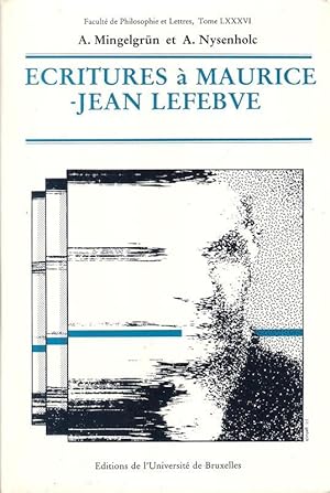 Ecritures a Maurice-Jean Lefebve. Avec des ined. de l'auteur. (Travaux de la Faculté de philosoph...